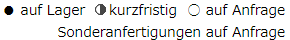 ● auf Lagerkurzfristig○ auf Anfrage Sonderanfertigungen auf Anfrage